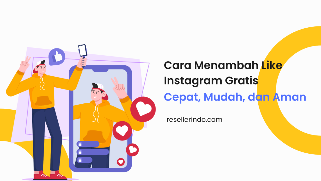 Cara Menambah Like Instagram Gratis, Cepat, Mudah, dan Aman