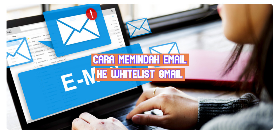 cara memindah email ke whitelist Gmail