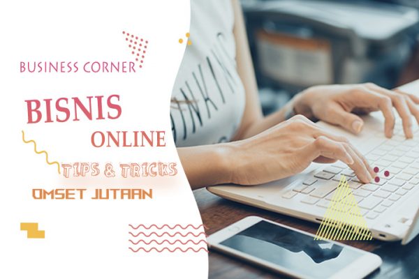 Bisnis Online 2019: Panduan Menuju Kesuksesan yang Terjamin (atau setidaknya, lebih terukur)