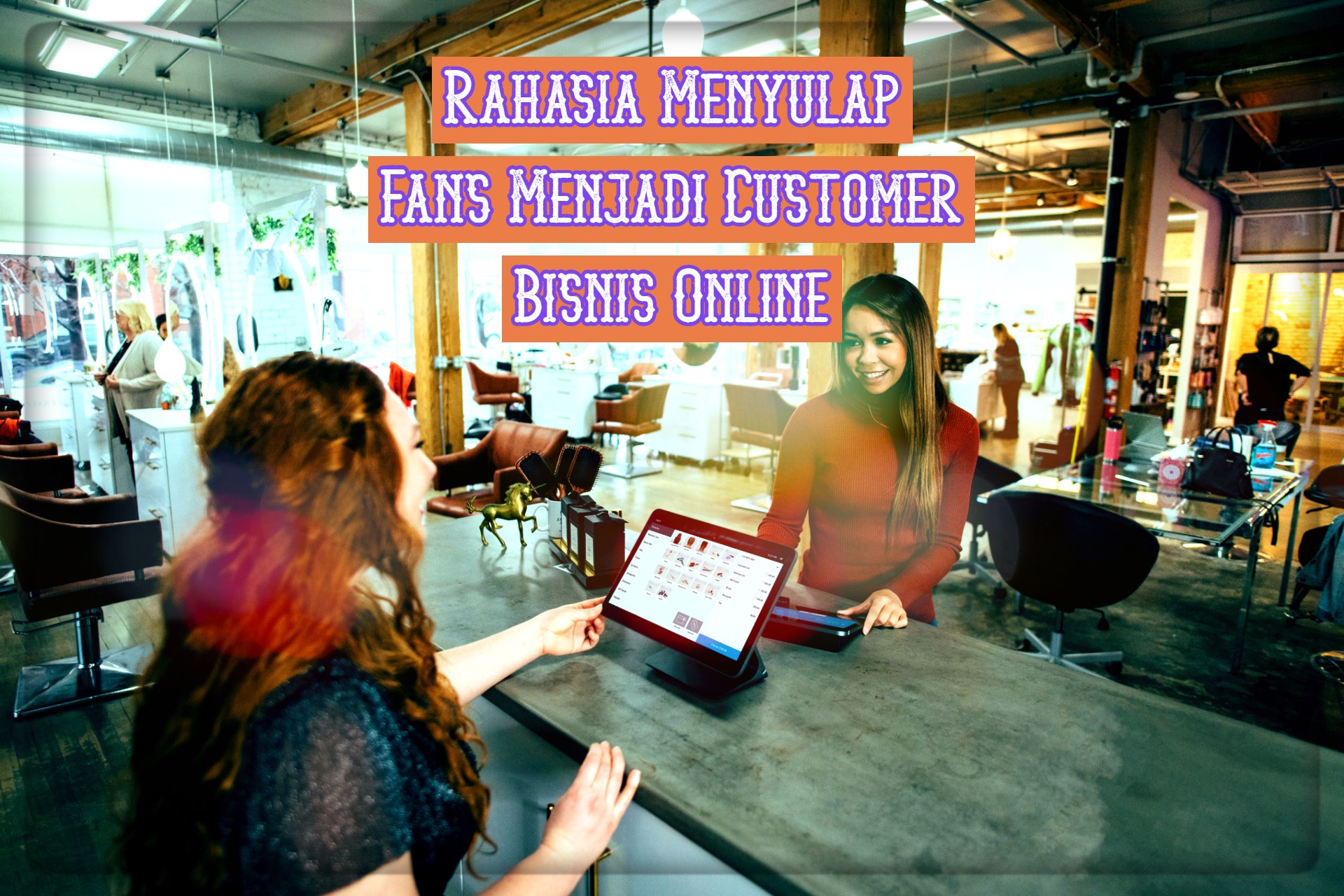Rahasia Mengubah Fans Menjadi Customer Bisnis Online di ...
